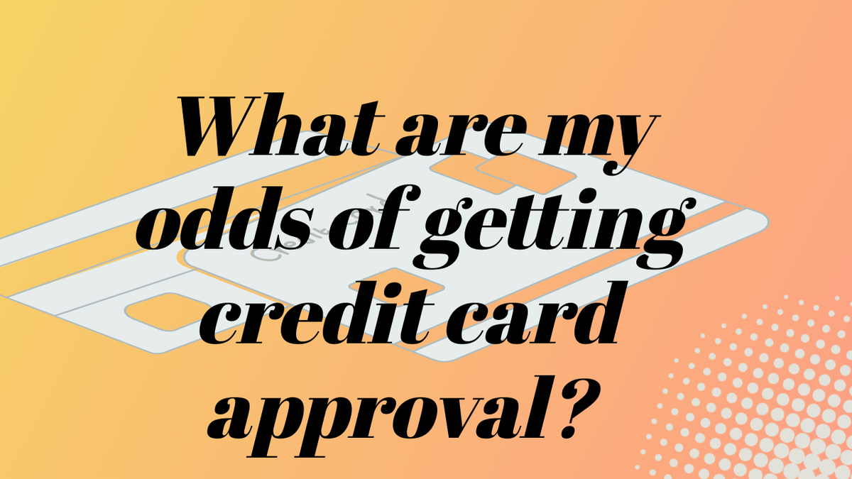 'Video thumbnail for What are my odds of getting credit card approval? 7 tips to improve your odds.'