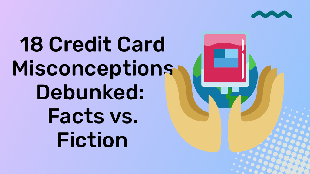 'Video thumbnail for 18 Credit Card Misconceptions Debunked: Facts vs. Fiction'